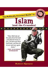 The Politically Incorrect Guide to Islam (and the Crusades)