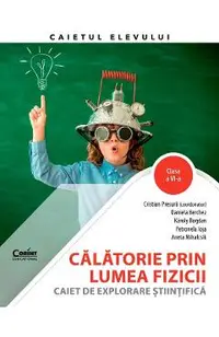 Calatorie prin lumea fizicii - Clasa 6 - Caiet de explorare stiintifica - Cristian Presura, Daniela Berchez, Karoly Bogdan, Petronela Angela Ioja, Aneta Mihalcsik