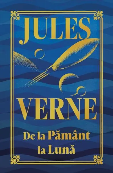 De la Pământ la Lună - Hardcover - Jules Verne