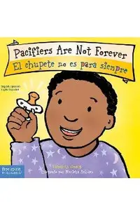 Pacifiers Are Not Forever/El Chupete No Es Para Siempre