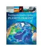Enciclopedia vizuala a copiilor. Planeta Pamant