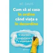 Cum sa ai casa in ordine cand viata e in dezordine