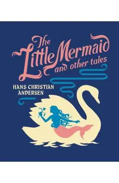 The Little Mermaid and Other Tales