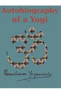 Autobiography of a Yogi: Reprint of the original (1946) Edition