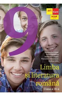 Limba si literatura romana - Clasa 9 - Manual - Florentina Samihaian, Alexandru Crisan, Liviu Papadima, Ioana Parvulescu, Rodica Zafiu