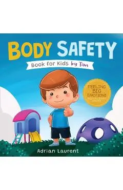 Body Safety Book for Kids by Tim: Learn Through Story about Safety Circles, Private Parts, Confidence, Personal Space Bubbles, Safe Touching, Consent