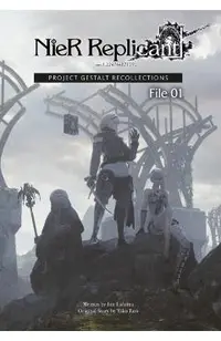 Nier Replicant Ver.1.22474487139...: Project Gestalt Recollections--File 01 (Novel)