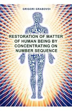 Restoration of Matter of Human Being by Concentrating on Number Sequence