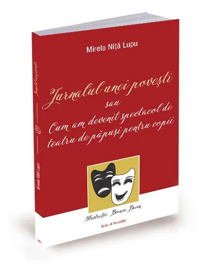 Jurnalul unei povești sau cum am devenit spectacol de teatru de păpuși pentru copii - Paperback - Elisabeta Pop