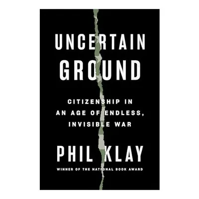Uncertain Ground, Phil Klay