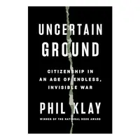 Uncertain Ground, Phil Klay