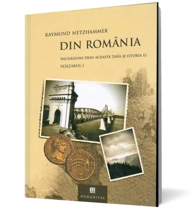 Din România. Incursiuni prin această ţară şi istoria ei (2 vol.)