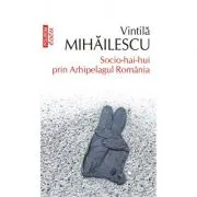 Socio-hai-hui prin Arhipelagul Romania