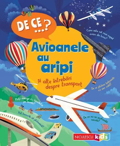 De ce…? Avioanele au aripi şi alte întrebări despre transport - Paperback brosat