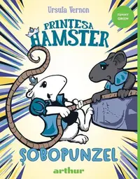 Șobopunzel. Prințesa Hamster (Vol. 3) - Hardcover - Ursula Vernon