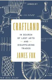 Craftland: In Search of Our Disappearing Trades