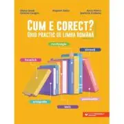 Cum e corect? Ghid practic de limba romana (conform DOOM3): fonetica, ortografie, lexic, morfologie, sintaxa, punctuatie