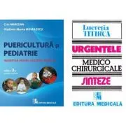Pachet Puericultura si pediatrie si Urgentele medico-chirurgicale. Indreptar si Sinteze pentru asistentii medicali