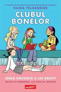 Clubul bonelor 1. Ideea grozavă a lui Kristy - Hardcover - Raina Telgemeier