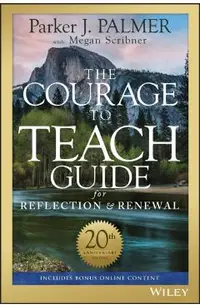 The Courage to Teach Guide for Reflection and Renewal