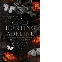 Hunting Adeline : Book 2 of 2: Cat & Mouse Duet