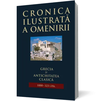 Cronica ilustrată a omenirii. Grecia și antichitatea clasică (vol 2)