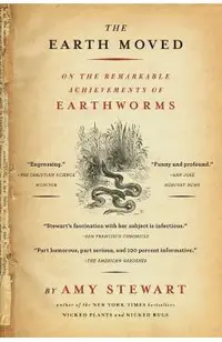 The Earth Moved: On the Remarkable Achievements of Earthworms