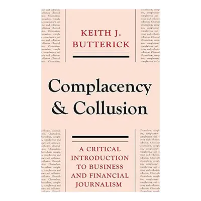 A Churnalism, Complacency and Collusion