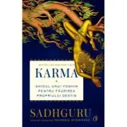 Karma. Ghidul unui yoghin pentru faurirea propriului destin