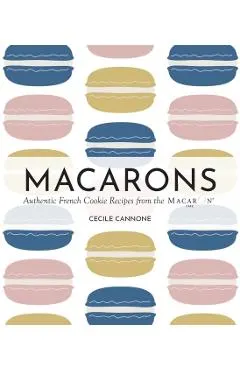 Macarons: Authentic French Cookie Recipes from the Macaron Café