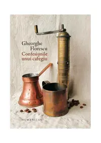 Confesiunile unui cafegiu - Hardcover - Gheorghe Florescu