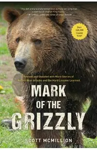Mark of the Grizzly: Revised And Updated With More Stories Of Recent Bear Attacks And The Hard Lessons Learned, 3rd Edition