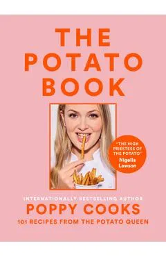 Poppy Cooks: The Potato Book: 101 Recipes from the Potato Queen