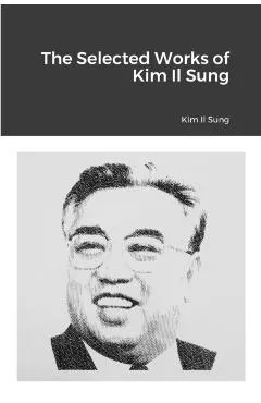 The Selected Works of Kim Il Sung