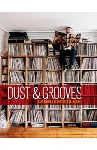 Dust & Grooves: Adventures in Record Collecting