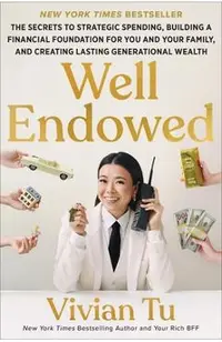 Well Endowed: The Secrets to Strategic Spending, Building a Financial Foundation for You and Your Family, and Creating Lasting Generational Wealth
