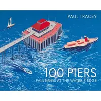 100 Piers: Paintings At The Water's Edge