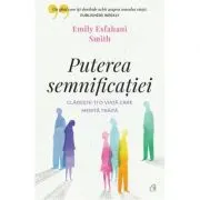 Puterea semnificatiei. Cladeste-ti o viata care merita traita