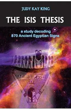 The Isis Thesis: a study decoding 870 Ancient Egyptian Signs