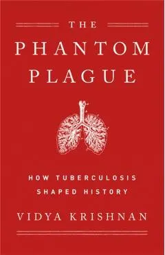 Phantom Plague: How Tuberculosis Shaped History