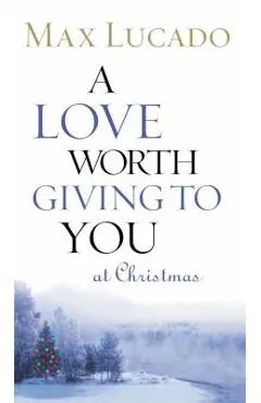 A Love Worth Giving to You at Christmas