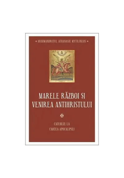 Marele razboi si venirea antihristului - Cateheze la Cartea Apocalipsei
