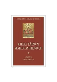 Marele razboi si venirea antihristului - Cateheze la Cartea Apocalipsei