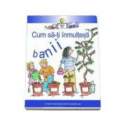 Cum sa-ti inmultesti banii - Colectia Banii Mei