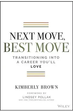 Next Move, Best Move: Transitioning Into a Career You'll Love