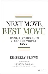 Next Move, Best Move: Transitioning Into a Career You'll Love