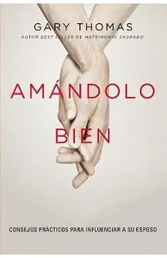 Amándolo bien: Consejos prácticos para influenciar a su esposo.