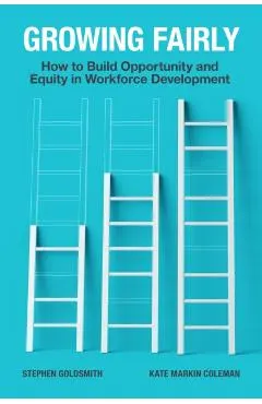 Growing Fairly: How to Build Opportunity and Equity in Workforce Development