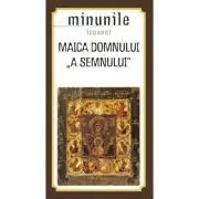 Minunile icoanei Maica Domnului „a Semnului”. Traducere de Gheorghita Ciocioi