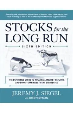 Stocks for the Long Run: The Definitive Guide to Financial Market Returns & Long-Term Investment Strategies, Sixth Edition